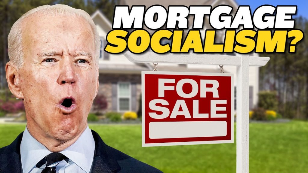 Biden’s Mortgage Socialism