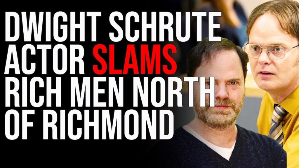 Dwight Schrute Actor SLAMS Rich Men North of Richmond, Cannot Relate To Regular Americans Dwight Schrute Actor SLAMS Rich Men North of Richmond, Cannot Relate To Regular Americans