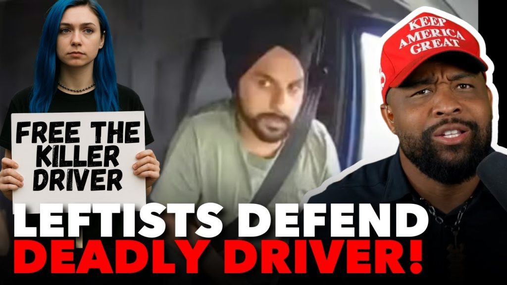 Leftists DEFEND Illegal Truck Driver Who UNALIVED 3 AMERICANS