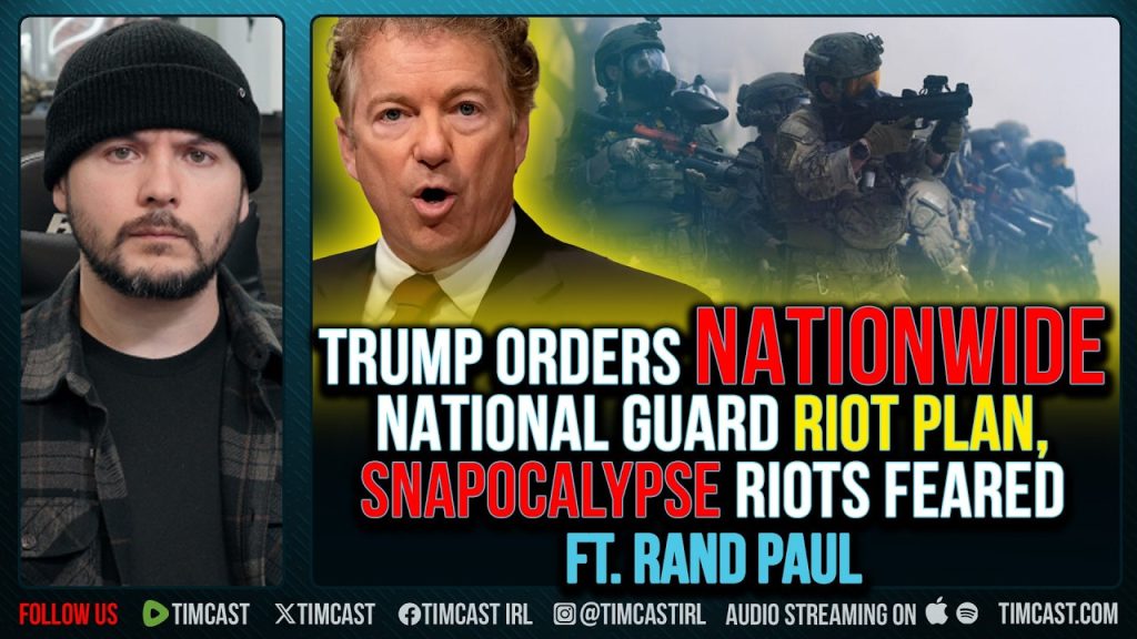 Trump Orders NATIONWIDE National Guard Riot Plan, SNAPOCALYPSE Riots Feared ft. Sen. Rand Paul