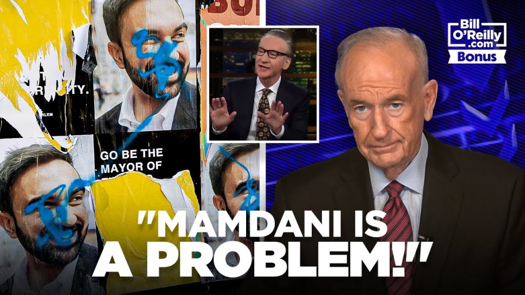 Mamdani is a Problem! — Bill O’Reilly on Bill Maher’s Reaction to the Future Mayor of New York Mamdani is a Problem! — Bill O’Reilly on Bill Maher’s Reaction to the Future Mayor of New York
